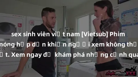 sex sinh viên việt nam [Vietsub] Phim sex bạo lực - Cảnh nóng hấp dẫn khiến người xem không thể rời mắt. Xem ngay để khám phá những cảnh quay gợi cảm và đầy kích thích.