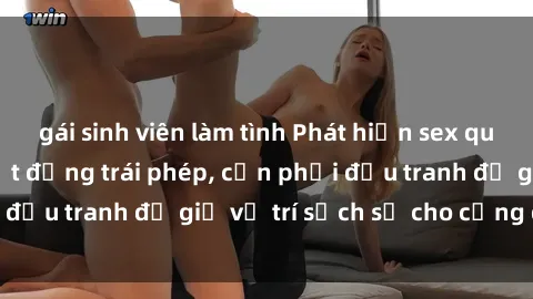 gái sinh viên làm tình Phát hiện sex quán cà phê đang hoạt động trái phép, cần phải đấu tranh để giữ vị trí sạch sẽ cho cộng đồng