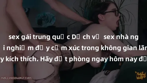 sex gái trung quốc Dịch vụ sex nhà nghỉ đẳng cấp: Trải nghiệm đầy cảm xúc trong không gian lãng mạn, đầy kích thích. Hãy đặt phòng ngay hôm nay để thỏa mãn khát khao của bạn!