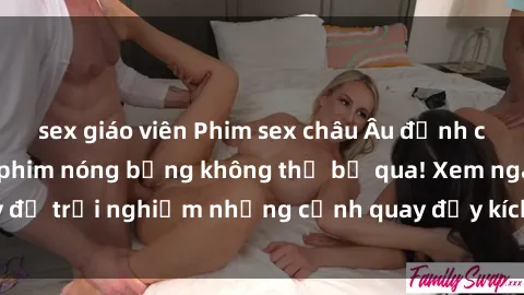 sex giáo viên Phim sex châu Âu đỉnh cao: Top những bộ phim nóng bỏng không thể bỏ qua! Xem ngay để trải nghiệm những cảnh quay đầy kích thích và cuồng nhiệt.