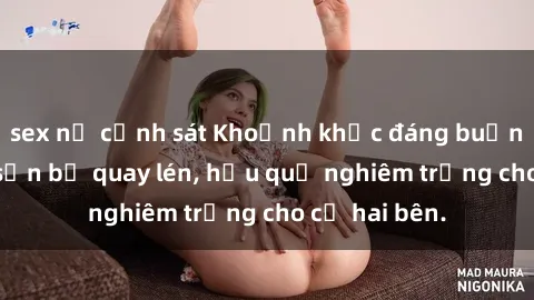 sex nữ cảnh sát Khoảnh khắc đáng buồn: Sex khách sạn bị quay lén, hậu quả nghiêm trọng cho cả hai bên.