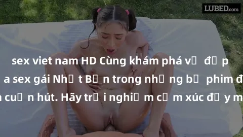 sex viet nam HD Cùng khám phá vẻ đẹp và sức gợi cảm của sex gái Nhật Bản trong những bộ phim đầy nghệ thuật và cuốn hút. Hãy trải nghiệm cảm xúc đầy mới mẻ và sống động từ những cảnh quay tinh tế và q