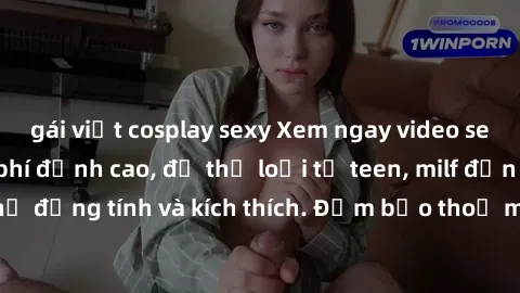 gái việt cosplay sexy Xem ngay video sex không che miễn phí đỉnh cao, đủ thể loại từ teen, milf đến các cảnh quan hệ đồng tính và kích thích. Đảm bảo thoả mãn mọi khả năng kích thích của bạn!