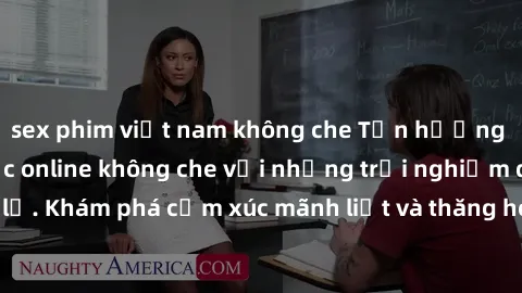sex phim việt nam không che Tận hưởng cuộc sống tình dục online không che với những trải nghiệm độc đáo và mới lạ. Khám phá cảm xúc mãnh liệt và thăng hoa cùng đối tác tại các trang web chuyên nghiệp.