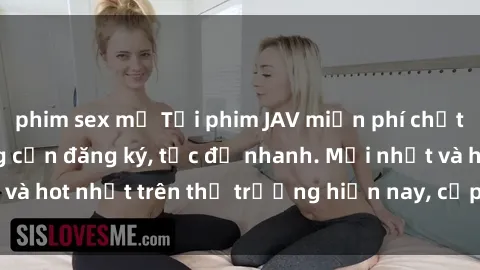phim sex mỹ Tải phim JAV miễn phí chất lượng cao, không cần đăng ký, tốc độ nhanh. Mới nhất và hot nhất trên thị trường hiện nay, cập nhật hàng ngày.