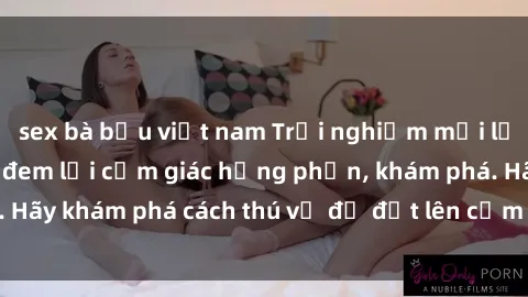 sex bà bầu việt nam Trải nghiệm mới lạ: Sex trong xe hơi đem lại cảm giác hưng phấn, khám phá. Hãy khám phá cách thú vị để đốt lên cảm xúc trong cuộc tình!