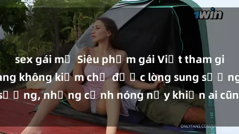 sex gái mỹ Siêu phẩm gái Việt tham gia trong buổi gangbang không kiềm chế được lòng sung sướng, những cảnh nóng nảy khiến ai cũng phải mãn nhãn