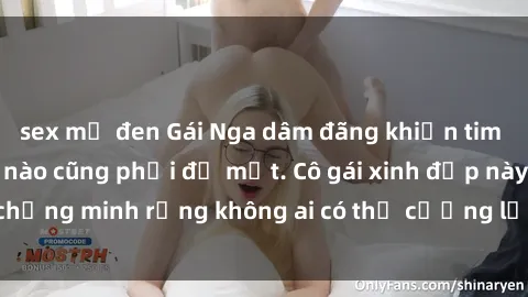 sex mỹ đen Gái Nga dâm đãng khiến tim bất cứ chàng trai nào cũng phải đỏ mặt. Cô gái xinh đẹp này đã chứng minh rằng không ai có thể cưỡng lại khi cô làm tình đắm say.