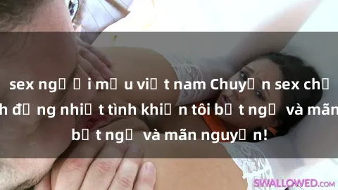sex người mẫu việt nam Chuyện sex chị dâu: hành động nhiệt tình khiến tôi bất ngờ và mãn nguyện!